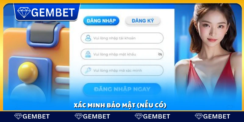 Đăng nhập Gembet – Hướng dẫn từng bước cho người mới 4 Kiểm tra yếu tố bảo mật bổ sung (nếu có)