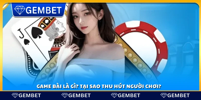 Game bài dễ thắng – Tổng hợp các trò chơi hot nhất 2 Khám phá về game bài và lý do nó hấp dẫn người chơi