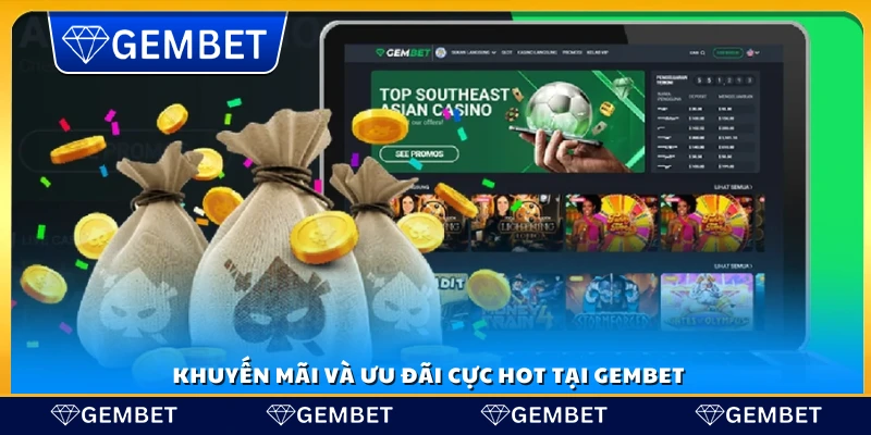 Giới thiệu Gembet – Sân chơi trực tuyến uy tín hàng đầu Châu Á 4 Cập nhật ưu đãi hấp dẫn tại Gem Bet