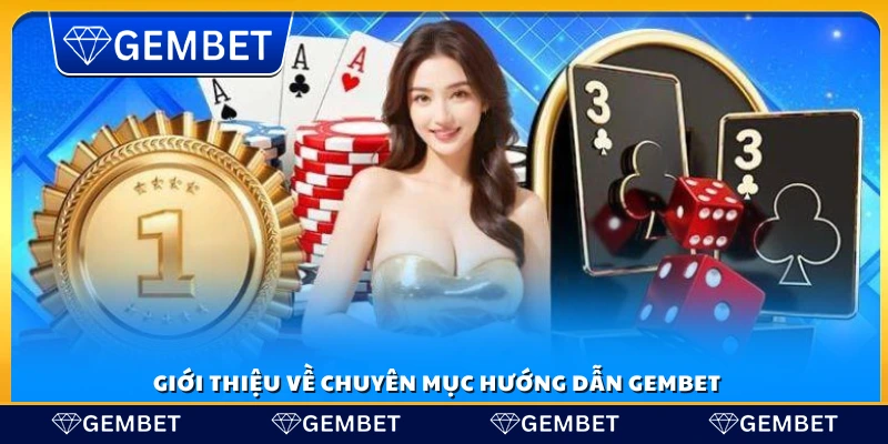 Cập nhật các hướng dẫn về Gem Bet