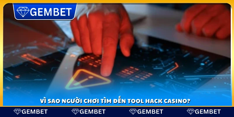Tool hack casino miễn phí – Tổng hợp công cụ hỗ trợ dự đoán kết quả 2 Lý do người chơi sử dụng tool hack casino miễn phí