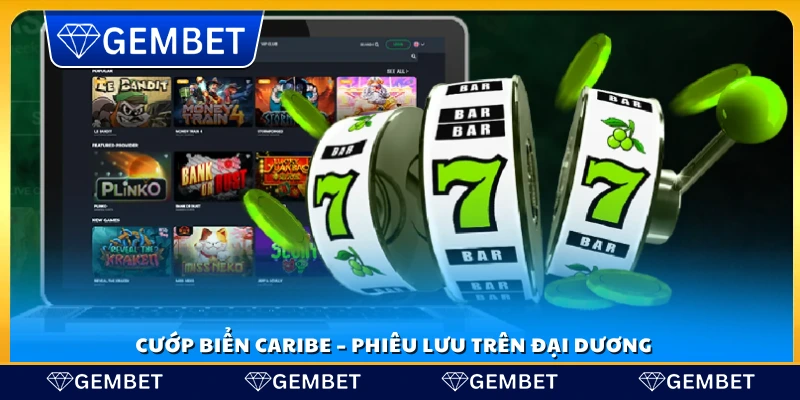 Top game nổ hũ hay tại Gembet – Kho trò chơi ăn thưởng hấp dẫn nhất 3 Cướp biển Caribe - Top game nổ hũ hay