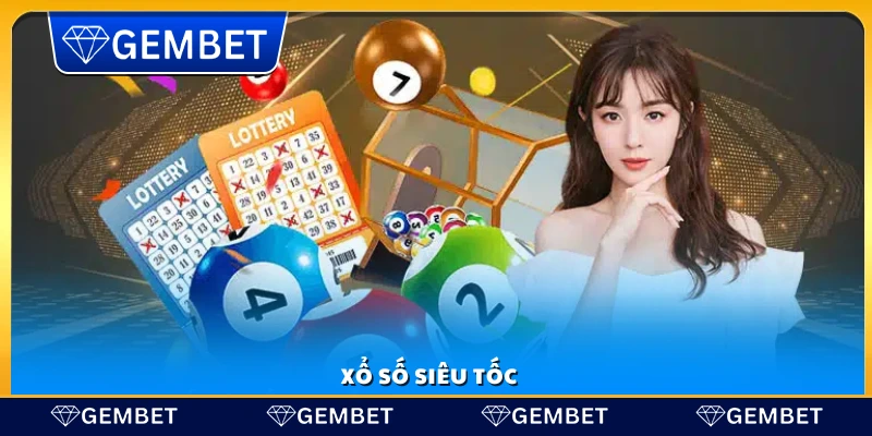 Trải nghiệm xổ số siêu tốc tại Gem Bet