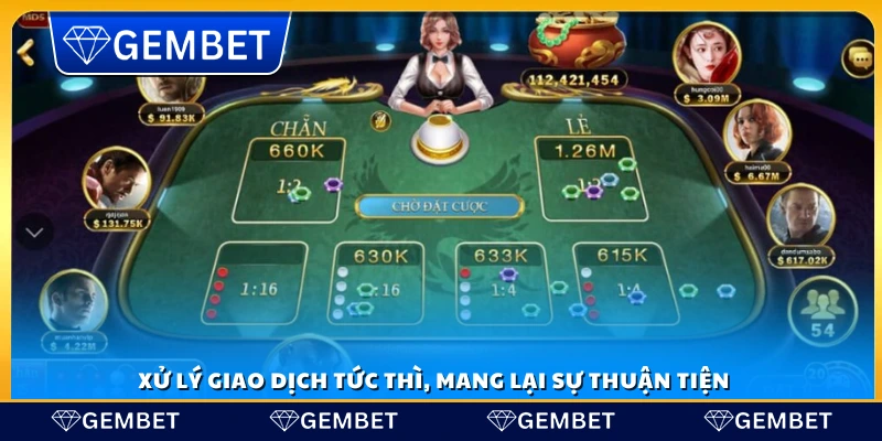 Xóc đĩa Gembet – Trải nghiệm giải trí kịch tính từng lượt 4 Giao dịch được xử lý tức thời