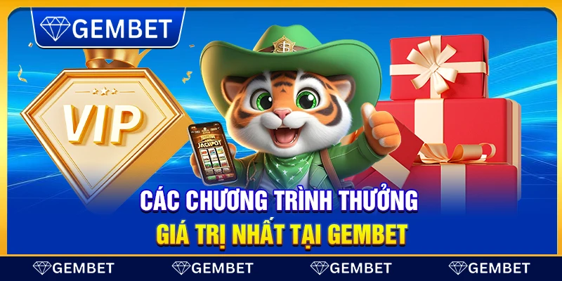 Gembet | Nhà Cái Uy Tín - Link Vào Gembet Mới Nhất 2025 20 Các chương trình thưởng giá trị nhất tại Gembet