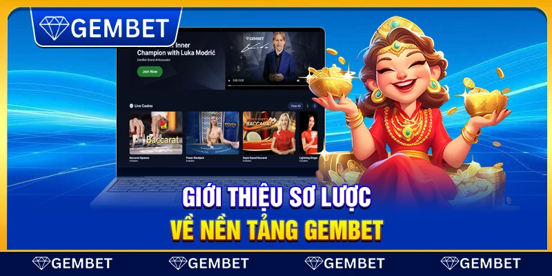Gembet | Nhà Cái Uy Tín - Link Vào Gembet Mới Nhất 2025 14 Giới thiệu sơ lược về nền tảng Gembet